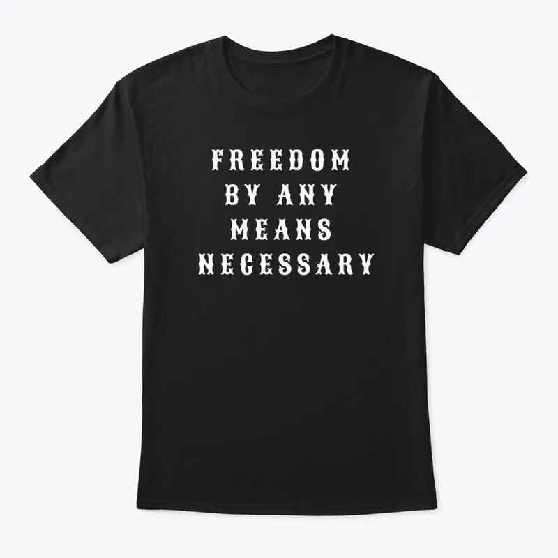 Freedom by any means necessary